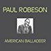 Paul Robeson - American Balladeer