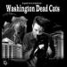 Washington Dead Cats - A Good Cats Is A Dead Cats