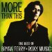 Bryan Ferry - More Than This: The Best Of Bryan Ferry & Roxy Music