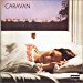 Caravan - For Girls Who Grow Plump In The Night  - Caravan