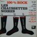 Chaussettes Noires, Les - 100 % Rock
