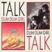 Talk Talk - Dum Dum Girl