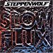 Steppenwolf - Slow Flux