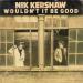 Kershaw, Nick - Wouldn't It Be Good / Monkey Business