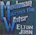Elton John - Elton John: Madman Across The Water