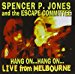 Spencer P. Jones & The Escape Committee - Hang On Hnag On Live From Melbourne