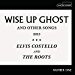 Elvis Costello & The Roots - Wise Up Ghost