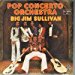 Pop Concerto Orchestra - Big Jim Sullivan