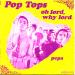 Pop Tops - Oh Lord, Why Lord