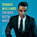 Robbie Williams - Robbie Williams: Swings Both Ways