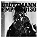 Brotzmann / Van Hove / Bennink - Fmp 0130
