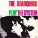 Searchers (the) N°   14 - The Searchers Play The System - The System / This Empty Place / Sea Of Heartbreak / Can't Help Forgiving You