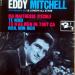 Mitchell Eddy (eddy Mitchell) - Ma Maitresse D'école/te Voici/tu N'as Rien De Tout ça/rien,non Rien.