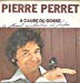 Pierre Perret - A Cause Du Gosse / Ca Va T'fair' Du Bien