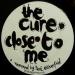 The Cure - Close To Me