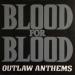 Blood For Blood - Outlaw Anthems