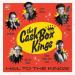 Cash Box Kings (19) - Hail To The Kings!