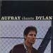 Hugues Aufray - Aufray Chante Dylan 4 8 15 5(3 5 6)19 Vg- Vg Genre: Pop, Folk, World, & Country Style: Chanson, Folk Mézilles *