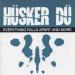 Hüsker Dü - Everything Falls Apart And More