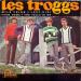 Troggs (the) - Wild Thing / Lost Girl / From Home / The Yella In Me