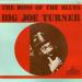 Turner Big Joe (47/50) - The Boss Of The Blues