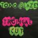 Toko Blaze - Tropical Cut