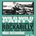 Wild Wild Party - La Glorieuse Histoire Du Rockabilly D'elvis Aux Cramps (max Decharne)