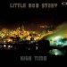 Little Bob Story - High Time