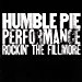 Humble Pie - Humble Pie Performance: Rockin' The Fillmore