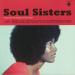 Soul Sisters - Soul Sisters Classics By The Queens Of Soul Music