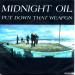 Midnight Oil - Put Down That Weapon