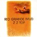 ZZ Top - Rio Grande Mud