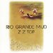 Zz Top - Rio Grande Mud