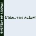 System Of A Down - Steal This Album !