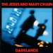 Jesus & Mary Chain - Darklands