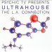Psychic Tv - Ultrahouse: The La Connection