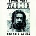 Peter Tosh - Wanted Dread & Alive