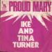 Turner, Ike & Tina - Proud Mary / Funkier Than A Mosquito's Tweeter