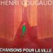 Gougaud Henry (henry Gougaud) - Chansons Pour La Ville