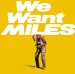 We Want Miles