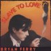 Bryan Ferry - Slave To Love