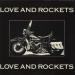 Love And Rockets - Motorcycle