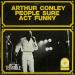 Conley, Arthur - People Sure Act Funny
