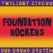 Twilight Circus Dub Sound System - Foundation Rockers