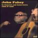 John Fahey - In Concert And Interviews 1969 & 1996