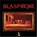 Blaspheme - Blaspheme