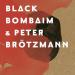 Black Bombaim & Peter Brötzmann - Black Bombaim & Peter Brötzmann
