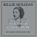 Holliday Billie - Platinum Collection - Billy Holiday
