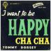 Dorsey Tommy (59) - I Want To Be Happy Cha Cha