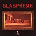 Blaspheme - Blaspheme